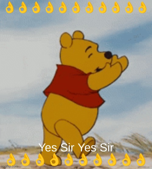 YES SIR ???? | 👌👌👌👌👌👌👌👌👌👌👌; Yes Sir Yes Sir 👌👌👌👌👌👌👌👌👌👌 | image tagged in pooh gets griddy,yes sir | made w/ Imgflip meme maker