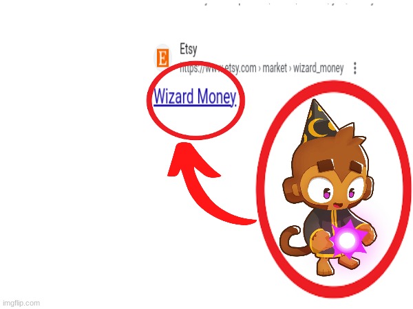 Wizard money XDDD | image tagged in btd6,memes,funny memes,namesoundalikes | made w/ Imgflip meme maker