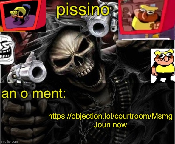 my badass announcement temp | https://objection.lol/courtroom/Msmg

Joun now | image tagged in my badass announcement temp | made w/ Imgflip meme maker