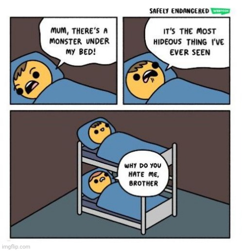 Monster brother | image tagged in monster,brother,bed,hate,comics,comics/cartoons | made w/ Imgflip meme maker