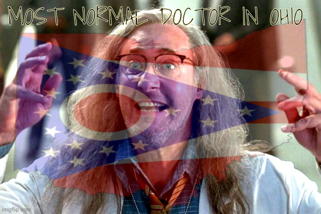 MOST NORMAL DOCTOR IN OHIO | made w/ Imgflip meme maker