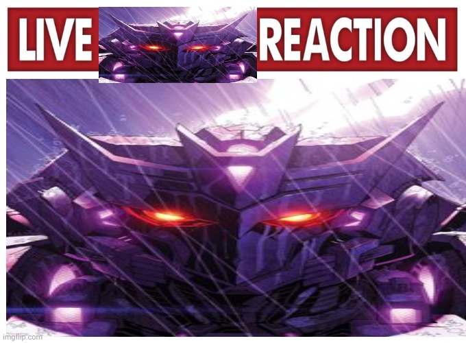 Live Tarn Reaction | image tagged in transformers | made w/ Imgflip meme maker