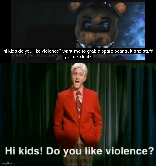 I just realized | image tagged in hi kids do you like violence | made w/ Imgflip meme maker