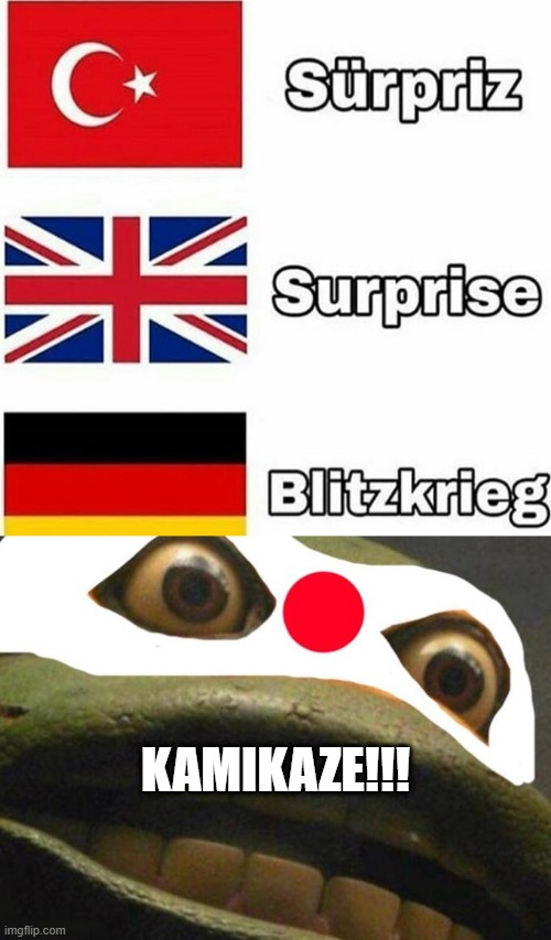 World War Surprises | KAMIKAZE!!! | image tagged in kamikaze | made w/ Imgflip meme maker