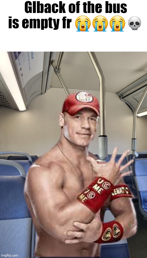 Glback of the bus is empty fr 😭😭😭💀 | made w/ Imgflip meme maker