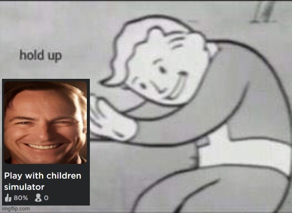 Fallout Hold Up | image tagged in fallout hold up,saul goodman,children,play | made w/ Imgflip meme maker