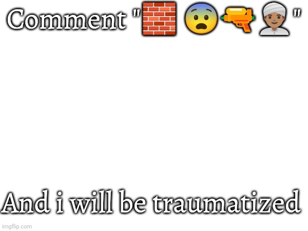wall execution | Comment "🧱 😨🔫👳🏽‍♂️"; And i will be traumatized | made w/ Imgflip meme maker
