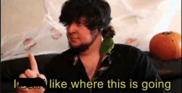 I dont like where this is going JonTron | image tagged in i dont like where this is going jontron | made w/ Imgflip meme maker