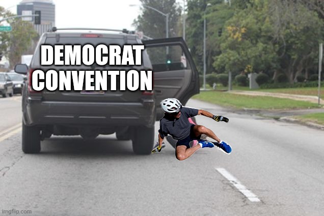 Bye bye biden | DEMOCRAT CONVENTION | image tagged in kicked out of car | made w/ Imgflip meme maker