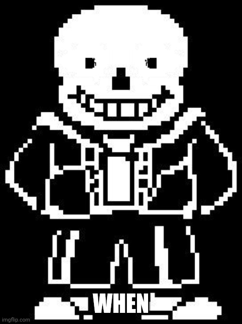 Andig | WHEN | image tagged in andig | made w/ Imgflip meme maker