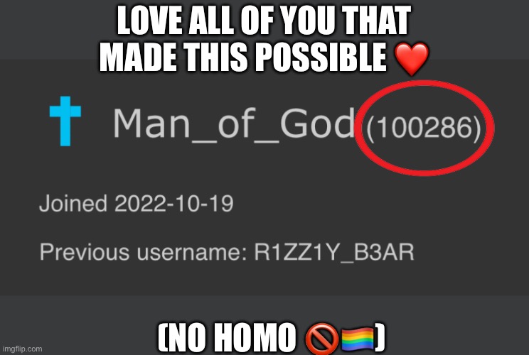 LOVE ALL OF YOU THAT MADE THIS POSSIBLE ❤️; (NO HOMO 🚫🏳️‍🌈) | made w/ Imgflip meme maker