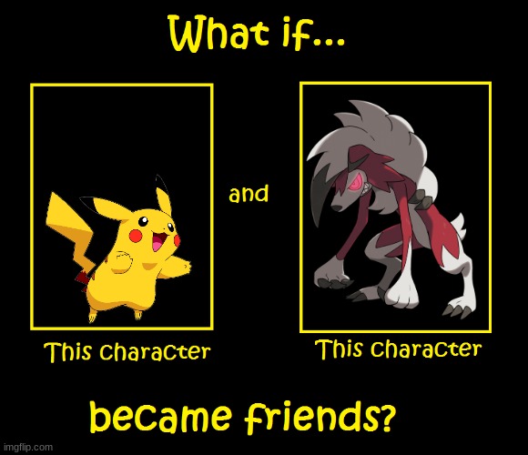 if pikachu and lycanroc became friends | image tagged in what if these characters became friends,pokemon,friendship | made w/ Imgflip meme maker