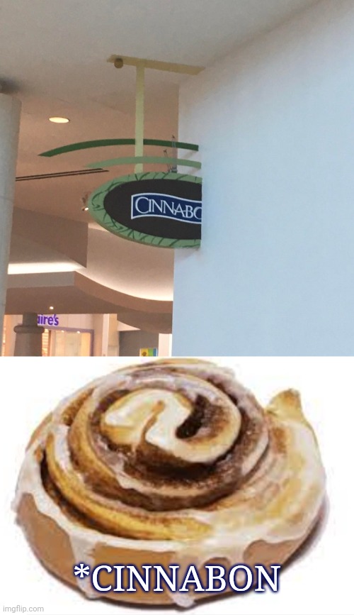 Part of sign stuck in wall (Wall ate part of it like it's a cinnamon roll.) | *CINNABON | image tagged in cinnamon roll,cinnabon,you had one job,memes,wall,design fails | made w/ Imgflip meme maker