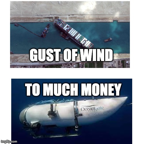 evergreensub | GUST OF WIND; TO MUCH MONEY | image tagged in submarine,evergreen,stupid | made w/ Imgflip meme maker