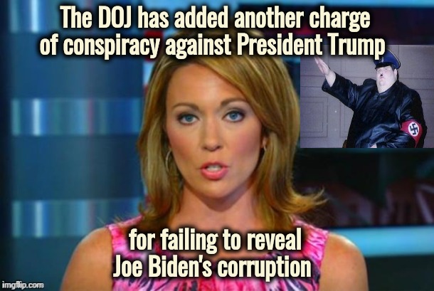 Rubbing it in | The DOJ has added another charge of conspiracy against President Trump; for failing to reveal Joe Biden's corruption | image tagged in real news network,guilty,x x everywhere,government corruption,blame,brandon | made w/ Imgflip meme maker