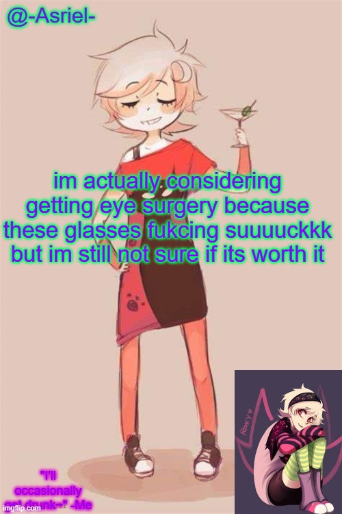 uh yeah, glasses are so lame (dont tell me to get contacts, no way am i putting those in my eyes) | im actually considering getting eye surgery because these glasses fukcing suuuuckkk
but im still not sure if its worth it | made w/ Imgflip meme maker