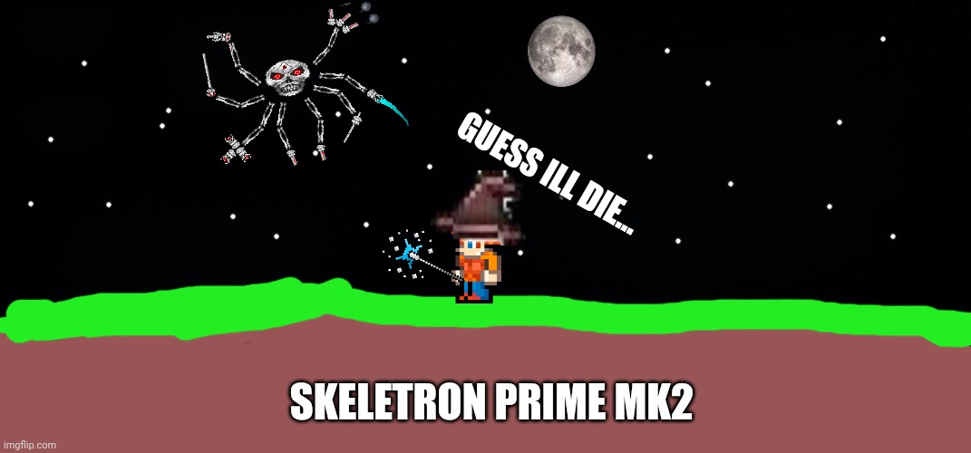 GUESS ILL DIE... SKELETRON PRIME MK2 | image tagged in black background | made w/ Imgflip meme maker
