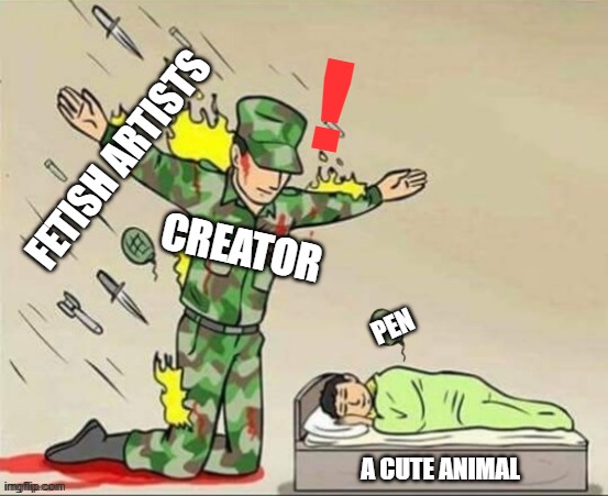 Mission failed. (But at least it can a cult following.) | ! FETISH ARTISTS; CREATOR; PEN; A CUTE ANIMAL | image tagged in soldier protecting sleeping child fails,deviantart,fetish,memes | made w/ Imgflip meme maker
