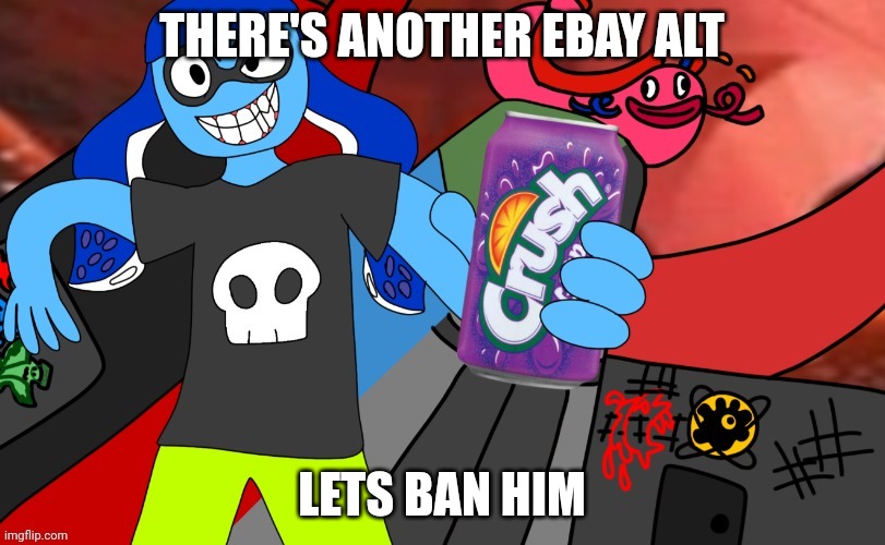 There's another ebay.com | THERE'S ANOTHER EBAY ALT; LETS BAN HIM | made w/ Imgflip meme maker