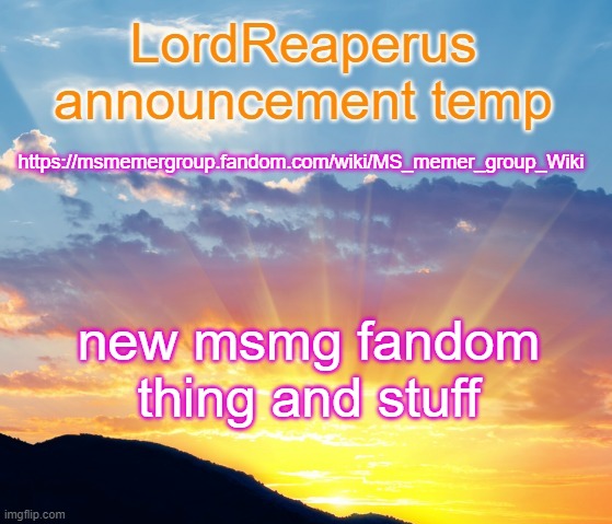 LordReaperus announcement temp | https://msmemergroup.fandom.com/wiki/MS_memer_group_Wiki; new msmg fandom thing and stuff | image tagged in lordreaperus announcement temp | made w/ Imgflip meme maker