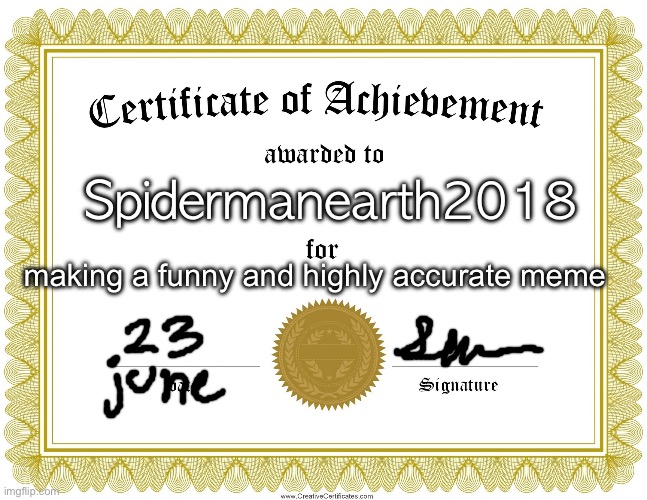 CERTIFICATE OF ACHIEVEMENT | Spidermanearth2018 making a funny and highly accurate meme | image tagged in certificate of achievement | made w/ Imgflip meme maker