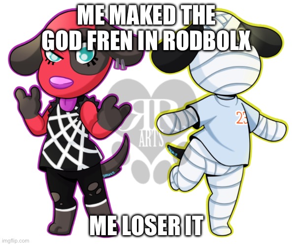 I lost friend in roblox (misspelled stuff) | ME MAKED THE GOD FREN IN RODBOLX; ME LOSER IT | image tagged in dogs,friends,lost,depression,emo | made w/ Imgflip meme maker