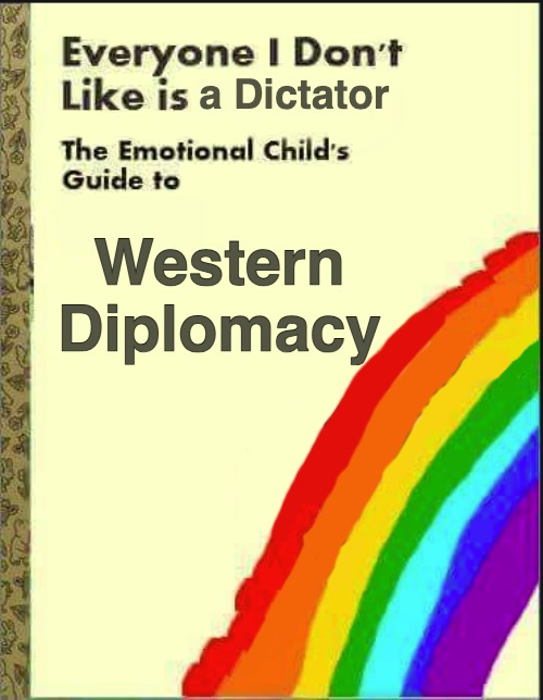 Everyone I Don't Like Blank Book | a Dictator; Western Diplomacy | image tagged in everyone i don't like blank book | made w/ Imgflip meme maker