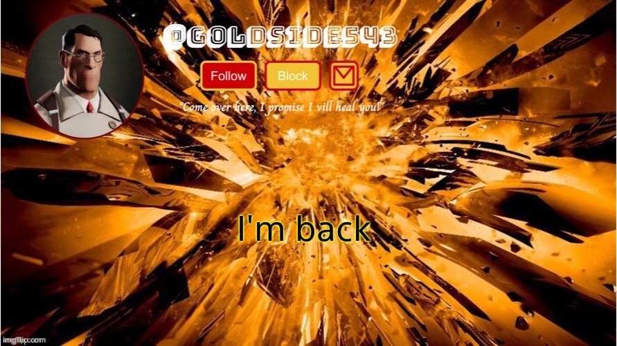 2 weeks ago I left temporarily without saying anything | I'm back | image tagged in gold's announcement template | made w/ Imgflip meme maker