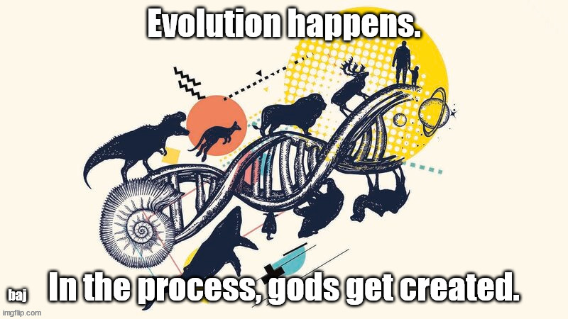 Evolution vs gods | baj | image tagged in evolution,creationism,knowledge,fiction | made w/ Imgflip meme maker