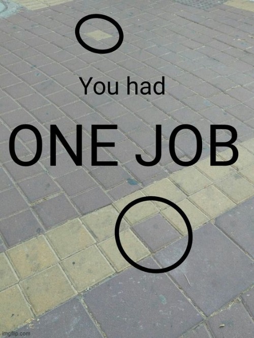 image tagged in you had one job,memes,funny | made w/ Imgflip meme maker