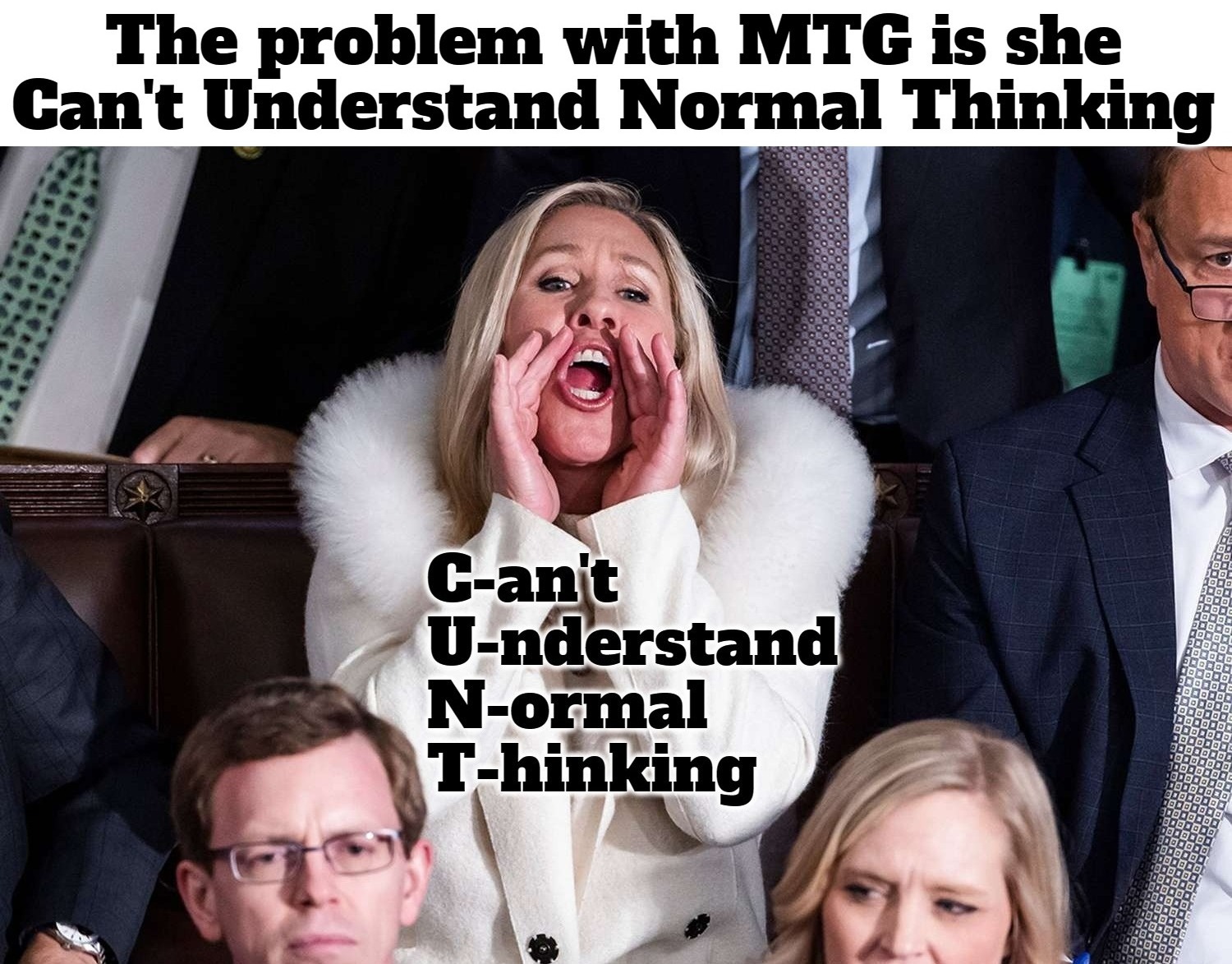 The problem with Marjorie Taylor Green | image tagged in marjorie taylor green,can't understand normal thinking,loudmouth,dumb blonde,childish,schoolgirl | made w/ Imgflip meme maker