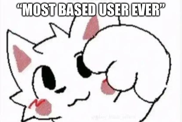 hi chat boy kisser meme | “MOST BASED USER EVER” | image tagged in hi chat boy kisser meme | made w/ Imgflip meme maker