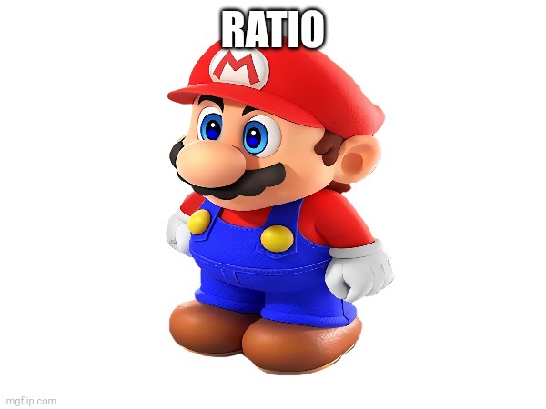 Mario Ratios You | RATIO | made w/ Imgflip meme maker