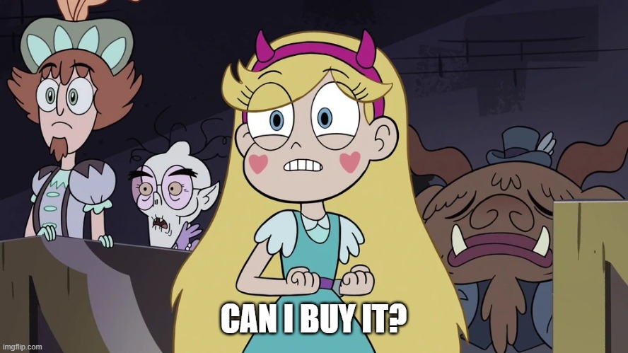Star butterfly | CAN I BUY IT? | image tagged in star butterfly | made w/ Imgflip meme maker