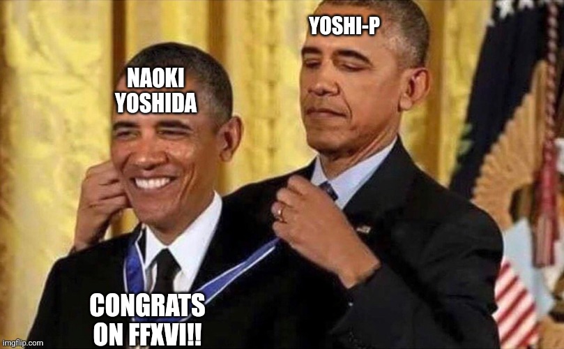 obama medal | YOSHI-P; NAOKI YOSHIDA; CONGRATS ON FFXVI!! | image tagged in obama medal | made w/ Imgflip meme maker