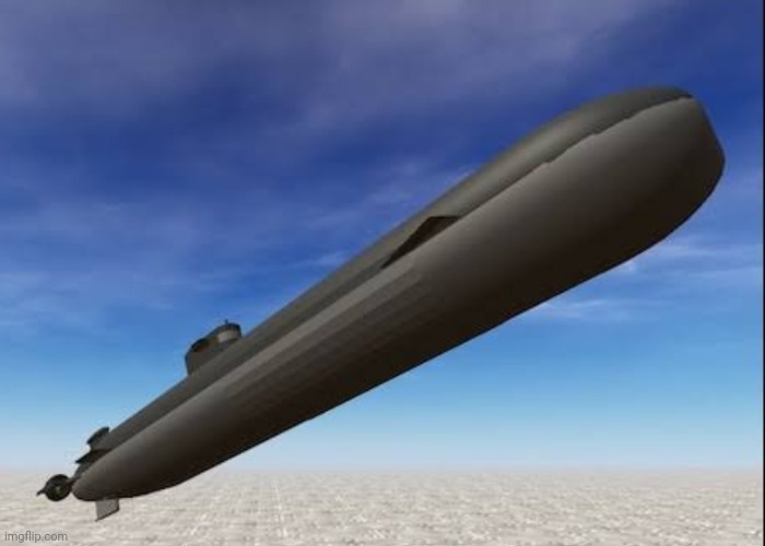 I post the most random shit sometimes (flying submarine) | image tagged in flying submarine,fun | made w/ Imgflip meme maker