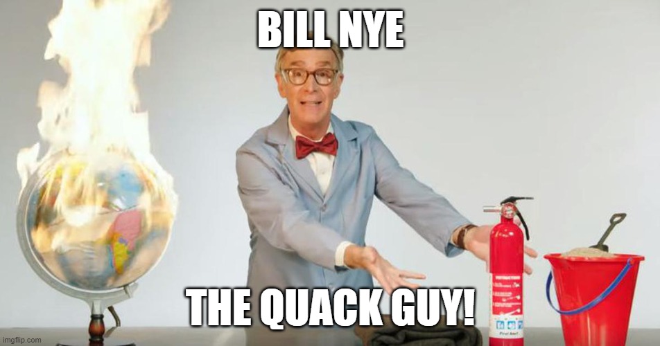 Bill Nye | BILL NYE; THE QUACK GUY! | image tagged in science,bill nye the science guy | made w/ Imgflip meme maker