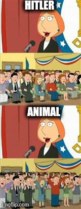 LOIS 911 | HITLER ANIMAL | image tagged in lois 911,AdviceAnimals | made w/ Imgflip meme maker