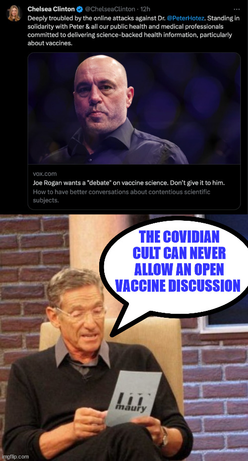 The Covidian cult can never allow an open vaccine discussion | THE COVIDIAN CULT CAN NEVER ALLOW AN OPEN VACCINE DISCUSSION | image tagged in memes,maury lie detector,covid,vaccines,truth | made w/ Imgflip meme maker
