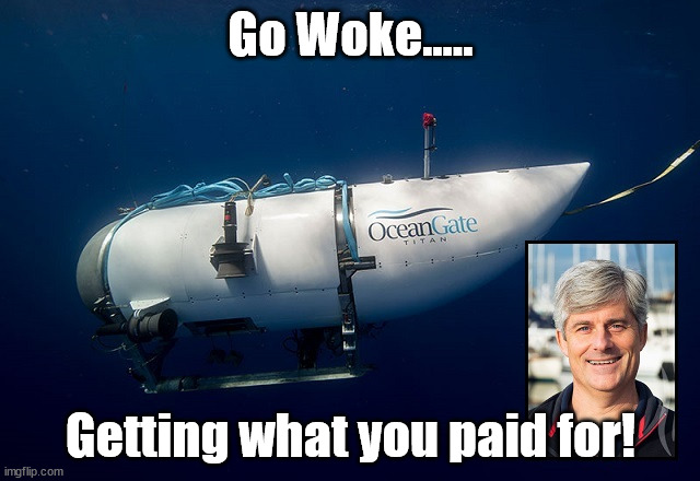 You Get what you Pay for!...Going WOKE | Go Woke..... Getting what you paid for! | image tagged in go woke go broke,democrats,evil incarnate,a mans world | made w/ Imgflip meme maker