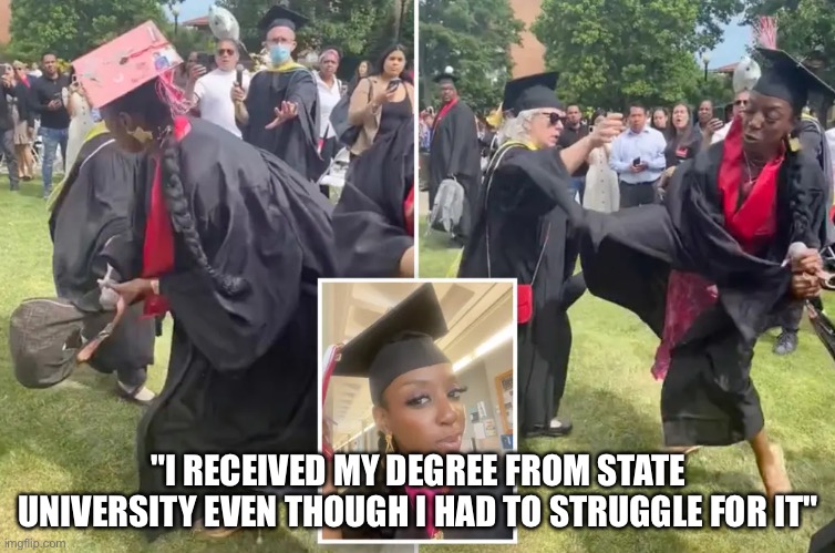 "I RECEIVED MY DEGREE FROM STATE UNIVERSITY EVEN THOUGH I HAD TO STRUGGLE FOR IT" | image tagged in memes | made w/ Imgflip meme maker