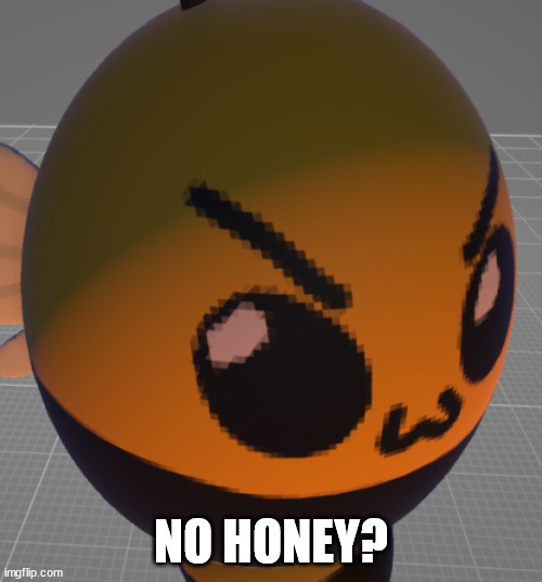 No honey? | NO HONEY? | image tagged in lesbian bee,no bitches,funny,new template | made w/ Imgflip meme maker