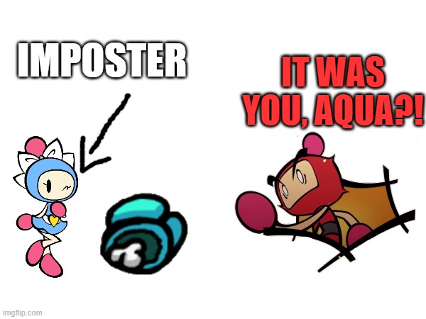 Red found that Aqua was the imposter | IMPOSTER; IT WAS YOU, AQUA?! | image tagged in aqua bomber 2,red bomber scared,dead body,imposter | made w/ Imgflip meme maker