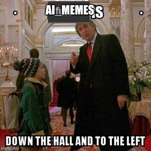 Fun Stream is Down the Hall to the Left | AI_MEMES | image tagged in fun stream is down the hall to the left | made w/ Imgflip meme maker