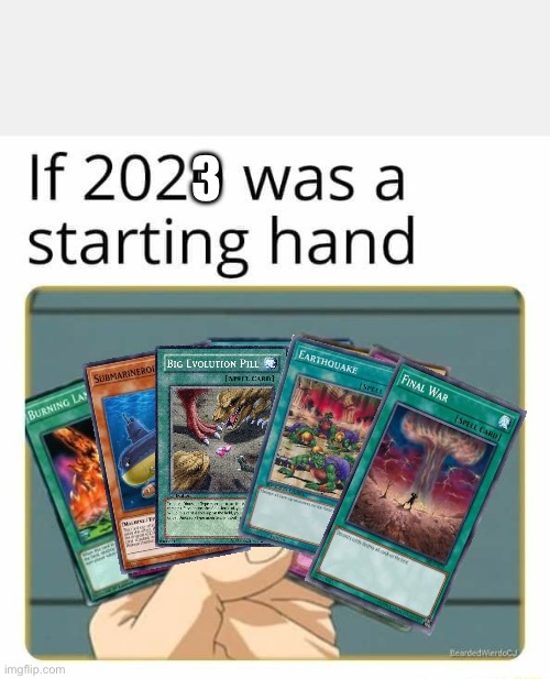 If The First Half of 2023 was a starting hand | 3 | image tagged in meme | made w/ Imgflip meme maker
