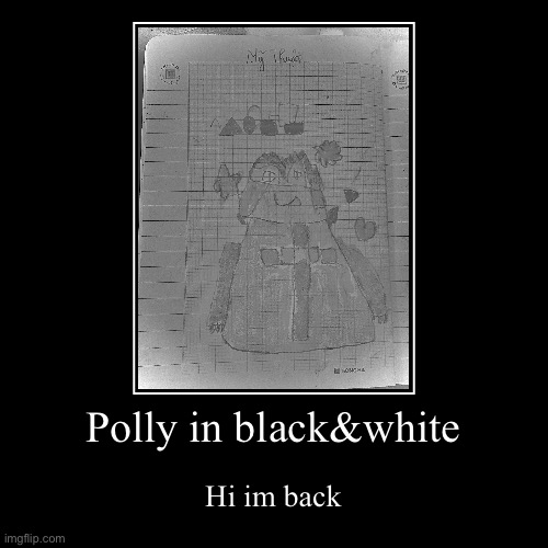 Polly In Blackandwhite Imgflip 1827