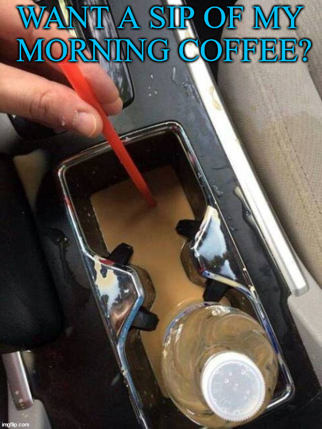 WANT A SIP OF MY 
MORNING COFFEE? | made w/ Imgflip meme maker