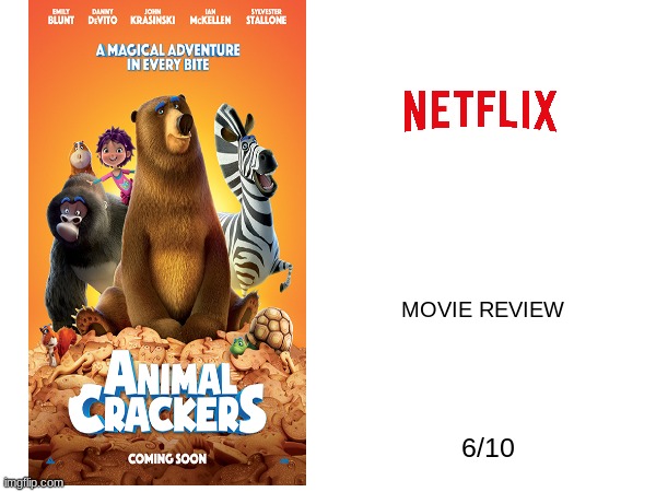 animal crackers movie review | MOVIE REVIEW; 6/10 | image tagged in netflix,movie reviews | made w/ Imgflip meme maker