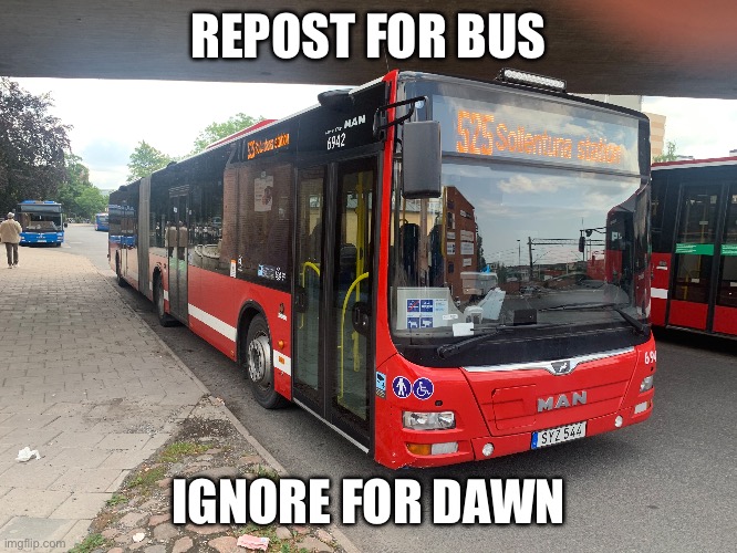 REPOST FOR BUS; IGNORE FOR DAWN | made w/ Imgflip meme maker