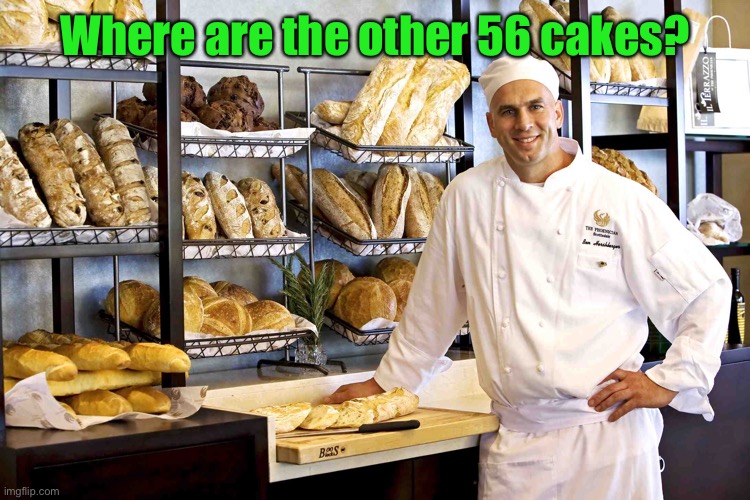 Baker | Where are the other 56 cakes? | image tagged in baker | made w/ Imgflip meme maker